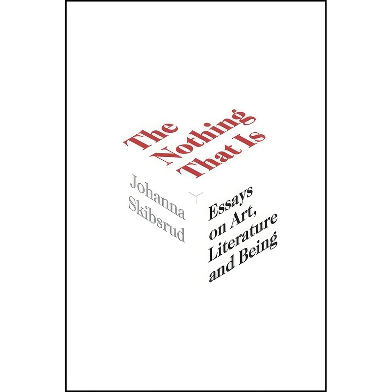 کتاب The Nothing That Is اثر Johanna Skibsrud انتشارات University of Toronto Press