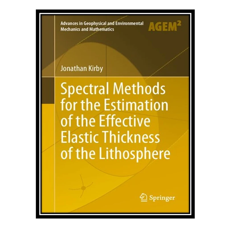 کتاب Spectral Methods for the Estimation of the Effective Elastic Thickness of the Lithosphere اثر Jonathan Kirby انتشارات مؤلفین طلایی