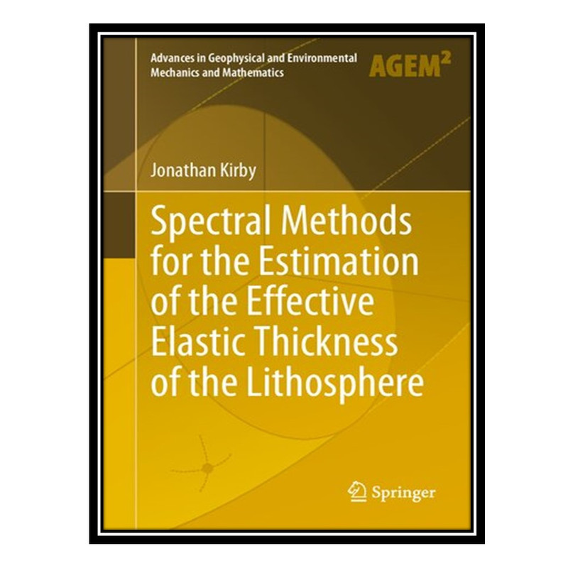 کتاب Spectral Methods for the Estimation of the Effective Elastic Thickness of the Lithosphere اثر Jonathan Kirby انتشارات مؤلفین طلایی