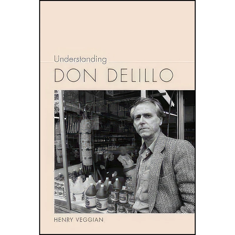 کتاب Understanding Don Delillo  اثر Henry Veggian انتشارات University of South Carolina Press