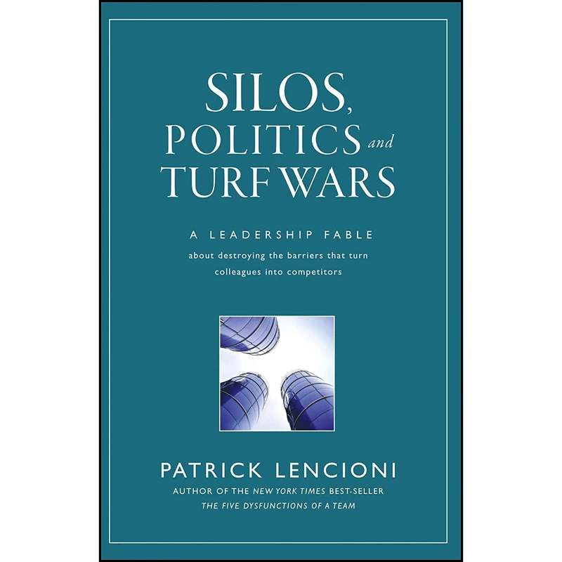 کتاب Silos, Politics and Turf Wars اثر Patrick M. Lencioni انتشارات Jossey-Bass