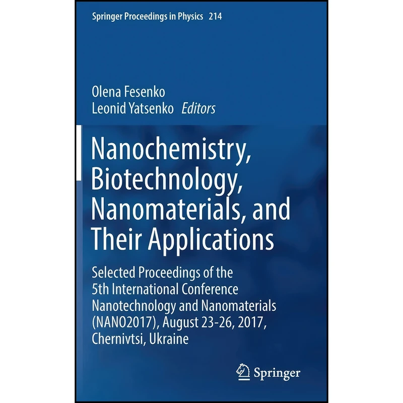 کتاب Nanochemistry, Biotechnology, Nanomaterials, and Their Applications اثر Olena Fesenko and Leonid Yatsenko انتشارات Springer