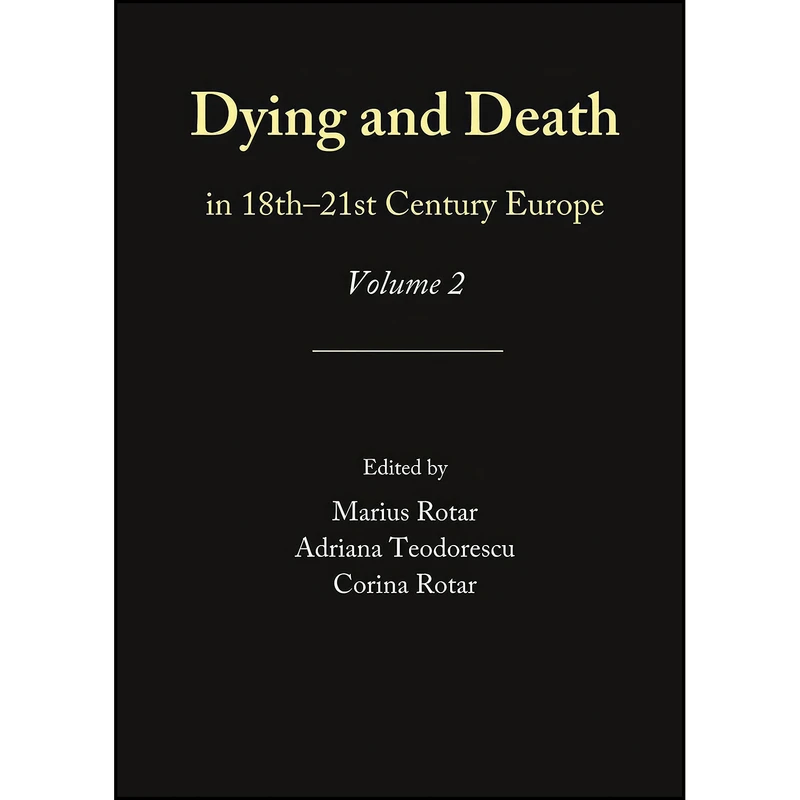 کتاب Dying and Death in 18th-21st Century Europe اثر جمعي از نويسندگان انتشارات Cambridge Scholars Publishing