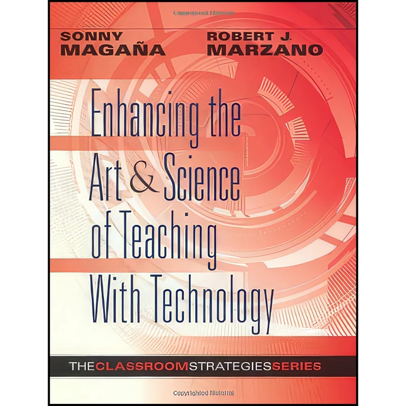 کتاب Enhancing the Art & Science of Teaching With Technology  اثر Sonny Magana and Robert J. Marzano انتشارات Marzano Resources