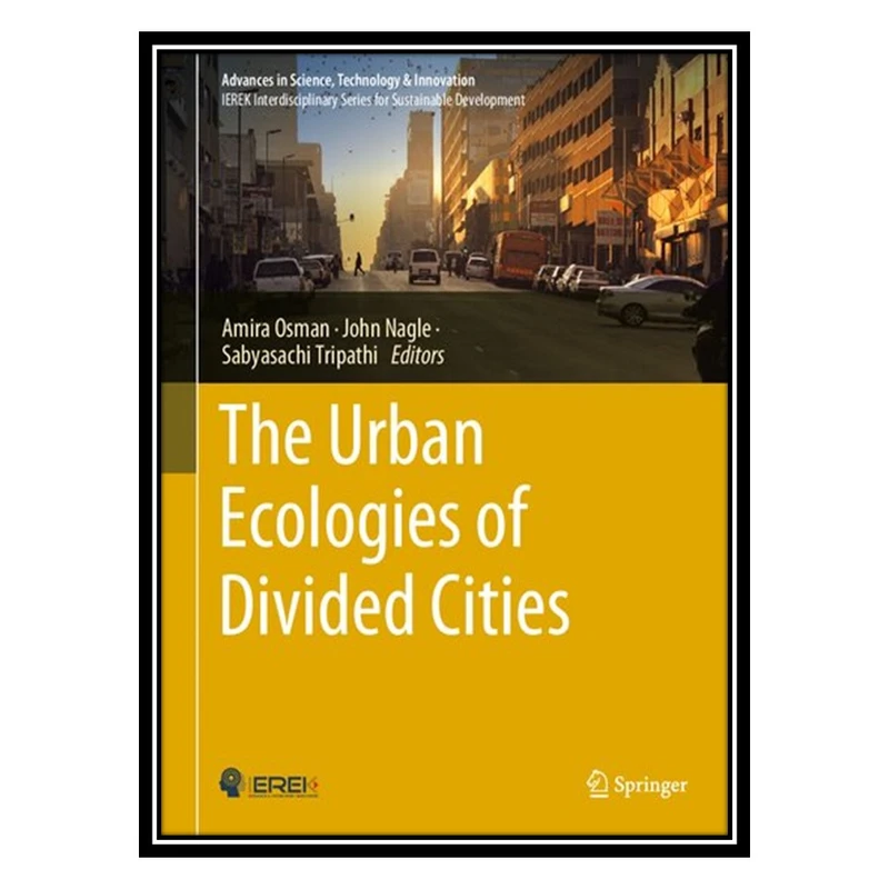 کتاب The Urban Ecologies of Divided Cities اثر جمعی از نویسندگان انتشارات مؤلفین طلایی