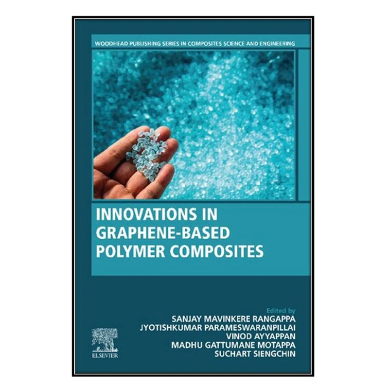 کتاب  Innovations in Graphene-Based Polymer Composites اثر  جمعي از نويسندگان انتشارات مؤلفين طلايي
