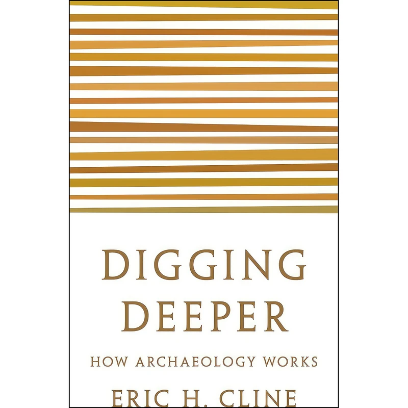 کتاب Digging Deeper اثر Eric H. Cline انتشارات Princeton University Press