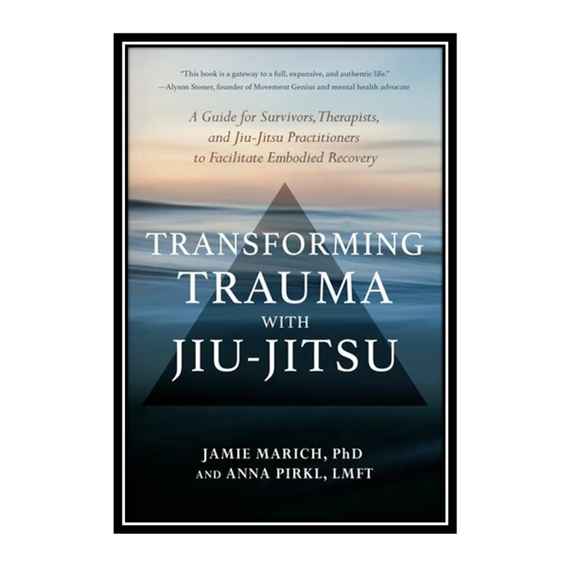 کتاب Transforming Trauma with Jiu-Jitsu اثر Marich Jamie انتشارات مؤلفین طلایی