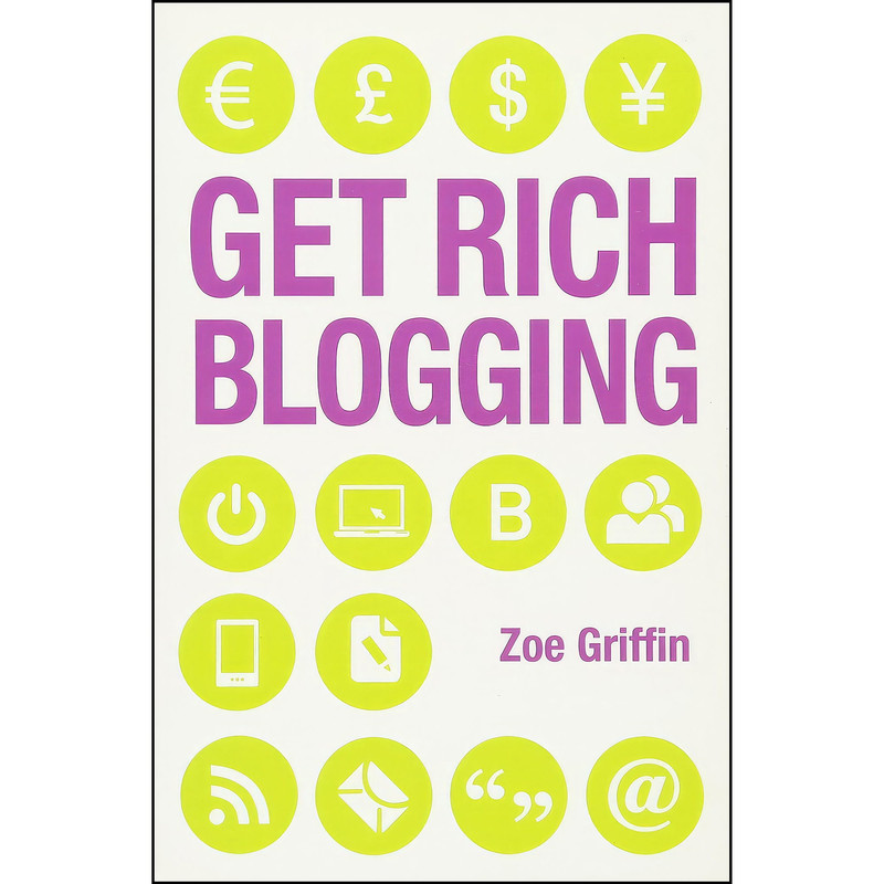 کتاب Get Rich Blogging اثر Zoe Griffin انتشارات John Blake