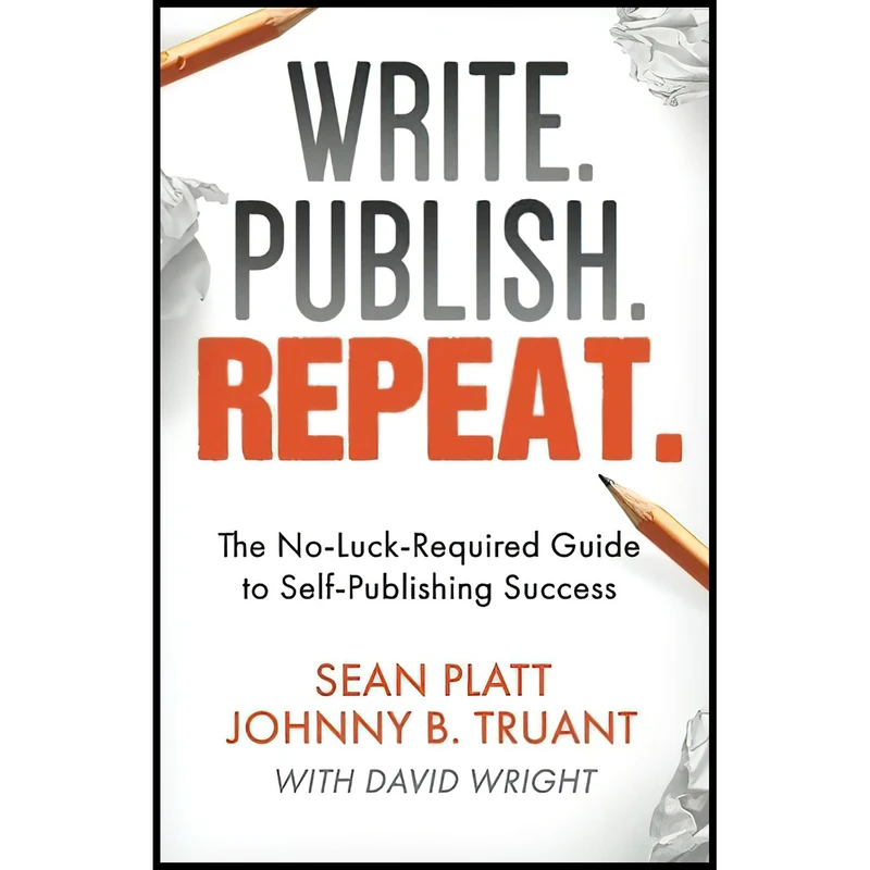 کتاب Write. Publish. Repeat. اثر Sean Platt and Johnny B. Truant انتشارات تازه ها