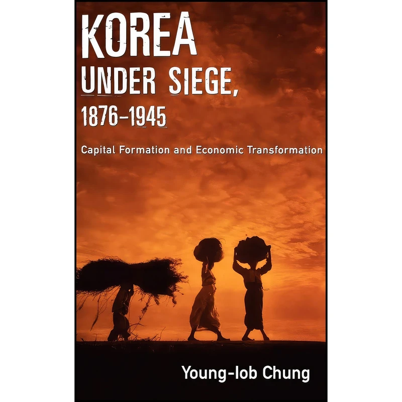 کتاب Korea under Siege  1876-1945 اثر Young-Iob Chung انتشارات Oxford University Press