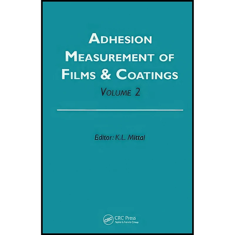 کتاب Adhesion Measurement of Films and Coatings, Volume 2 اثر Kash L. Mittal انتشارات CRC Press