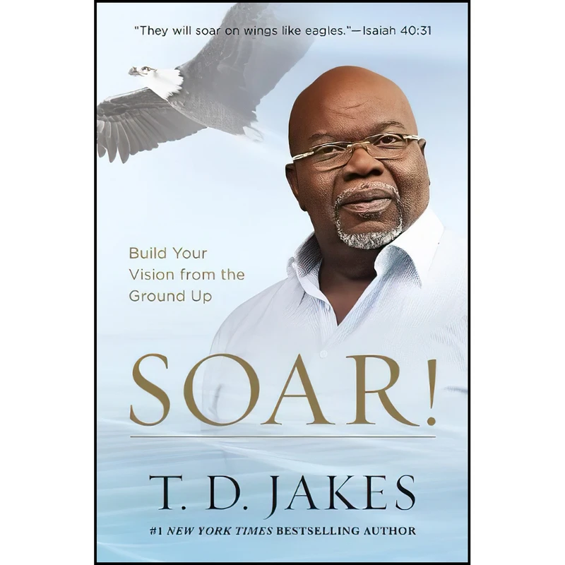 کتاب Soar! اثر T. D. Jakes انتشارات FaithWords