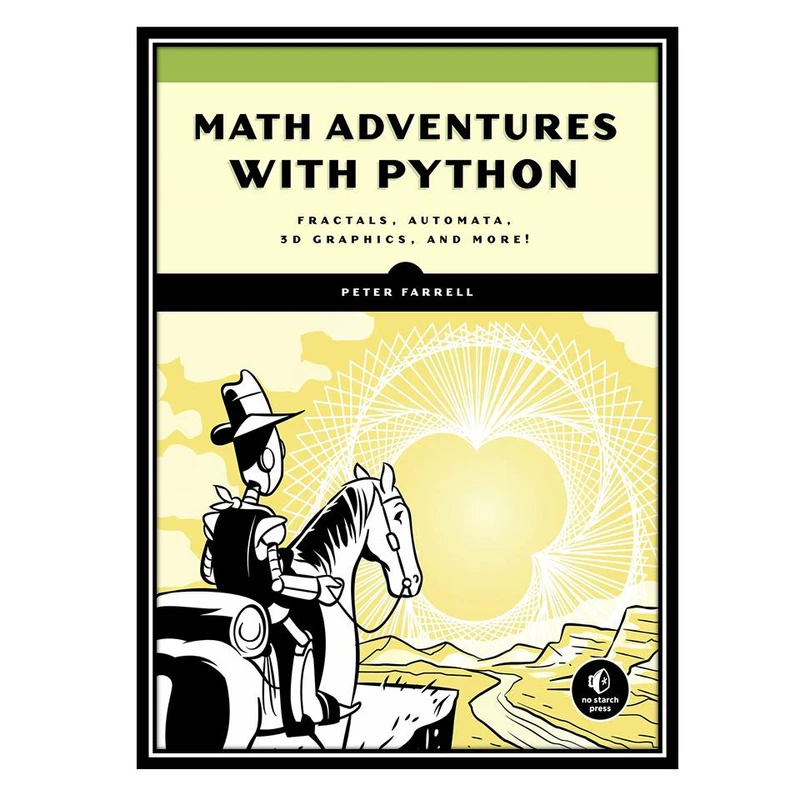 کتاب Math Adventures with Python: An Illustrated Guide to Exploring Math with Code اثر Peter Farrell انتشارات مؤلفین طلایی
