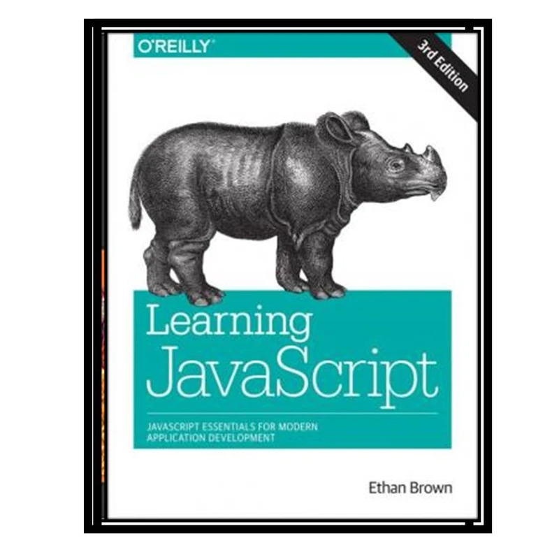 کتاب Learning JavaScript: JavaScript Essentials for Modern Application Development اثر Ethan Brown انتشارات مؤلفین طلایی