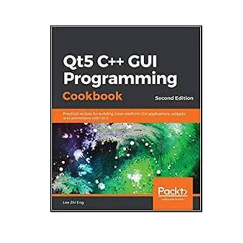کتاب Qt5 C++ GUI Programming Cookbook اثر Lee Zhi Eng انتشارات مؤلفین طلایی