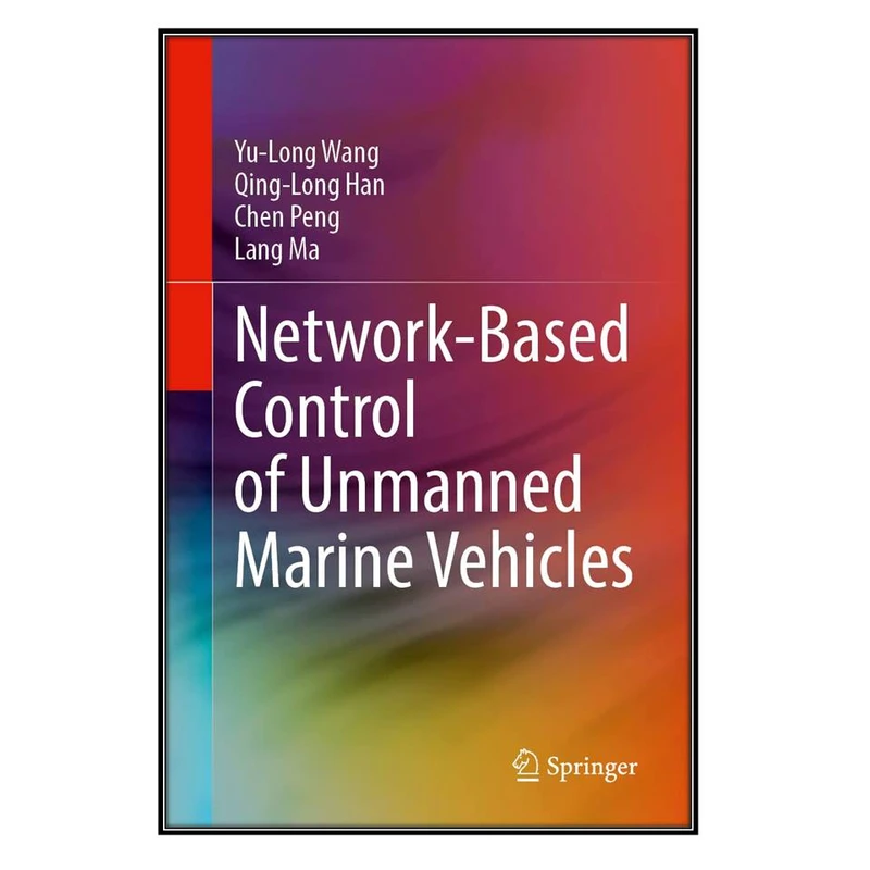  کتاب Network-Based Control of Unmanned Marine Vehicles اثر  جمعي از نويسندگان انتشارات مؤلفين طلايي