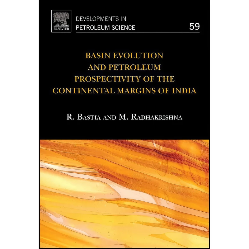 کتاب Basin Evolution and Petroleum Prospectivity of the Continental Margins of India  اثر Rabi Bastia and M. Radhakrishna انتشارات Elsevier