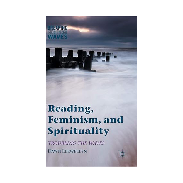 کتاب Reading, Feminism, and Spirituality: Troubling the Waves اثر Dawn Llewellyn انتشارات Palgrave Macmillan