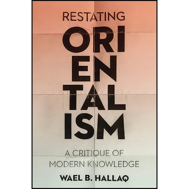 کتاب Restating Orientalism اثر Wael Hallaq انتشارات Columbia University Press