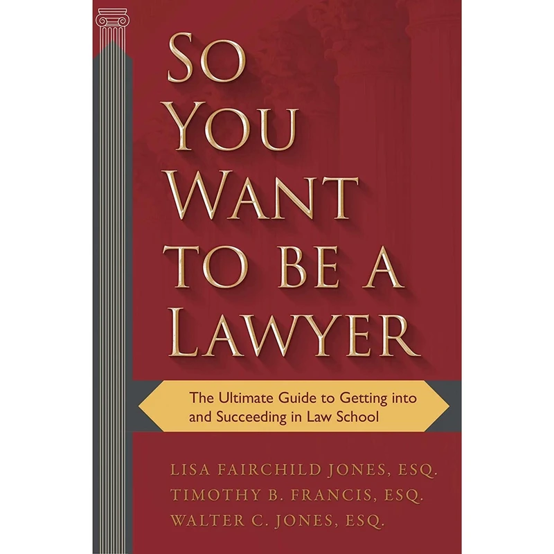 کتاب So You Want to be a Lawyer اثر Lisa Fairchild Jones Esq. and Timothy B. Francis and Walter C. Jones انتشارات Skyhorse