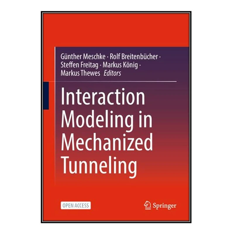  کتاب Interaction Modeling in Mechanized Tunneling اثر  جمعي از نويسندگان انتشارات مؤلفين طلايي