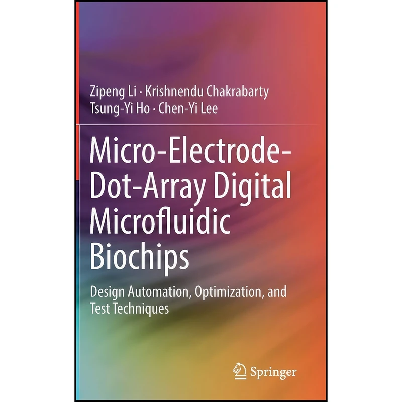کتاب Micro-Electrode-Dot-Array Digital Microfluidic Biochips اثر جمعي از نويسندگان انتشارات Springer