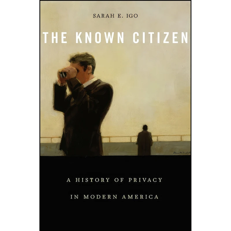 کتاب The Known Citizen اثر Sarah E. Igo انتشارات Harvard University Press