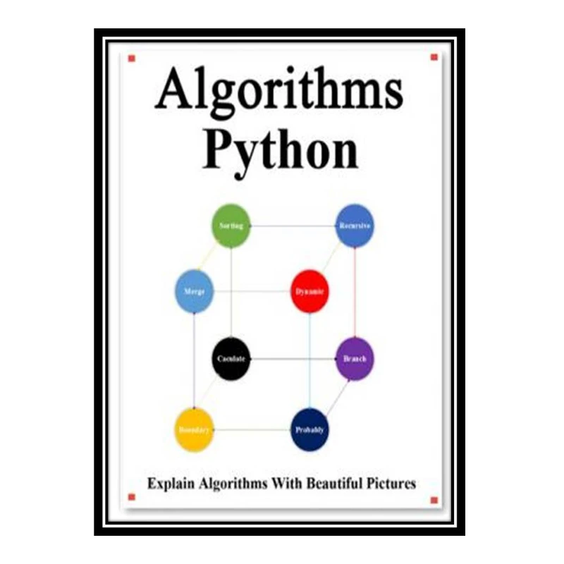 کتاب Algorithms Python: Explains Algorithms with Beautiful Pictures Learn it Easy Better and Well اثر yang Hu انتشارات مؤلفین طلایی