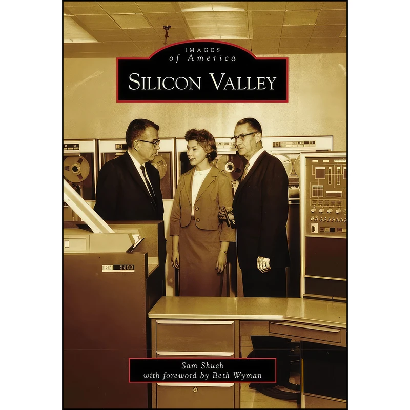 کتاب Silicon Valley  اثر Sam Shueh and Beth Wyman انتشارات Arcadia Publishing
