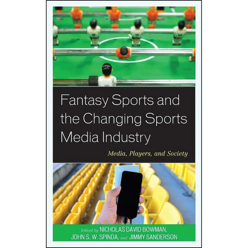 کتاب Fantasy Sports and the Changing Sports Media Industry اثر جمعي از نويسندگان انتشارات Lexington Books