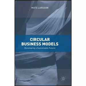 کتاب Circular Business Models اثر Mats Larsson انتشارات Palgrave Macmillan