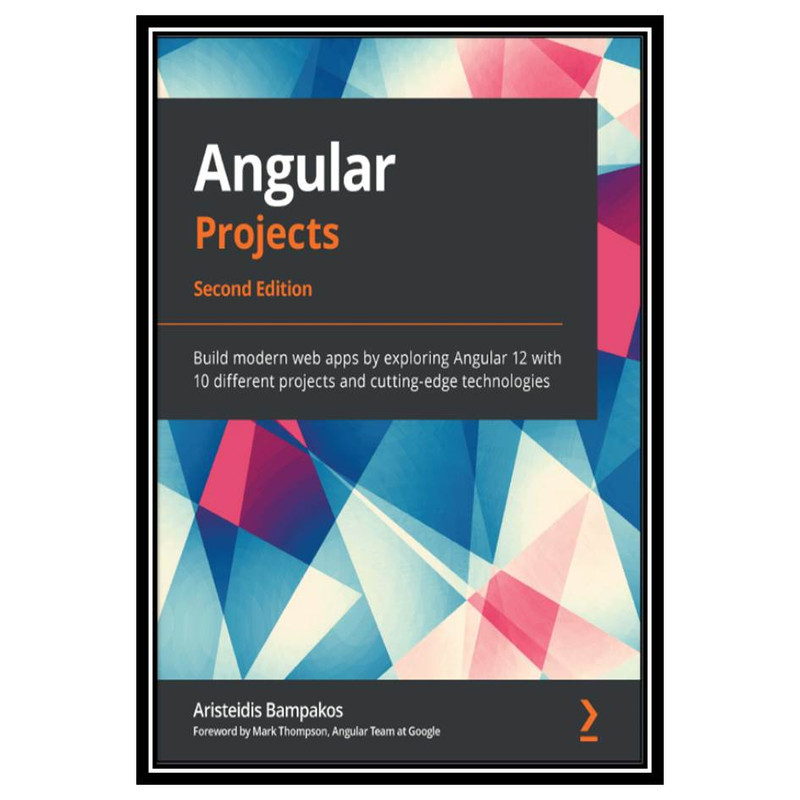 قیمت و خرید کتاب Angular Projects - Second Edition: Build modern web ...