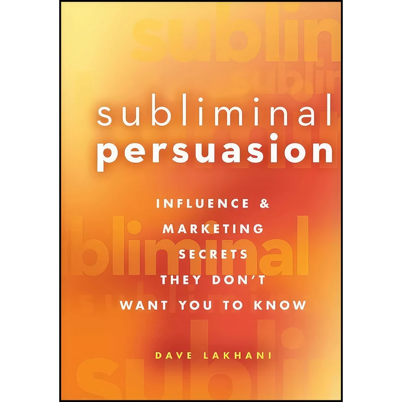کتاب Subliminal Persuasion اثر Dave Lakhani انتشارات Wiley