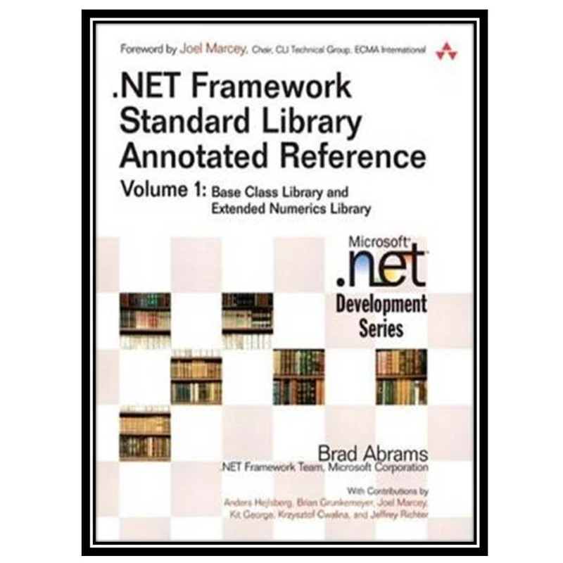 کتاب .NET Framework Standard Library Annotated Reference اثر Brad Abrams انتشارات مؤلفین طلایی