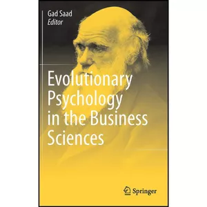 کتاب Evolutionary Psychology in the Business Sciences اثر Gad Saad انتشارات Springer
