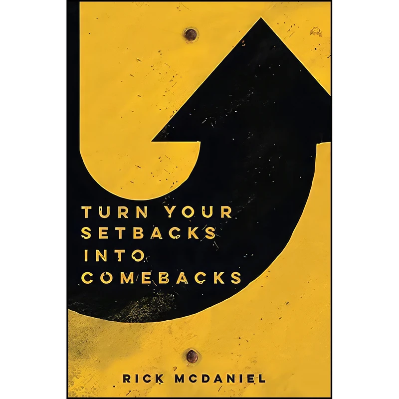 کتاب Turn Your Setbacks Into Comebacks اثر Rick McDaniel انتشارات Crosslink Publishing