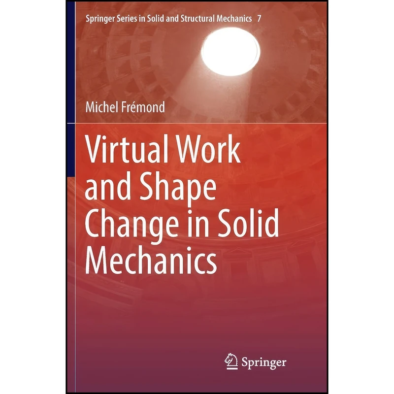 کتاب Virtual Work and Shape Change in Solid Mechanics اثر Michel Frémond انتشارات Springer