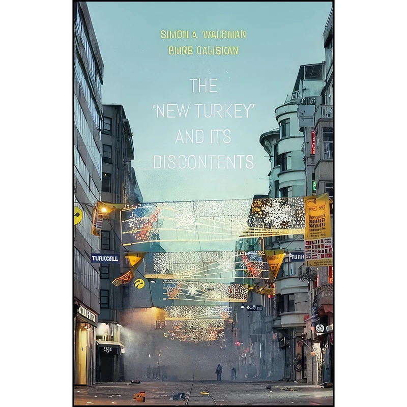 کتاب The New Turkey and its Discontents اثر Simon Waldman and Emre Caliskan انتشارات C Hurst & Co