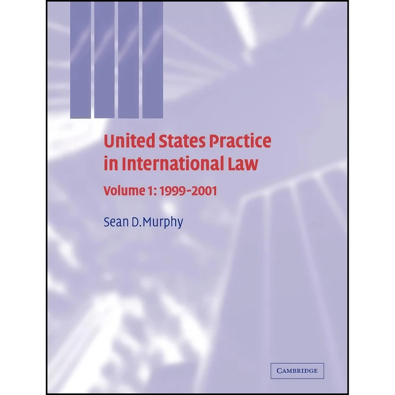 کتاب United States Practice in International Law اثر Sean D. Murphy انتشارات Cambridge University Press