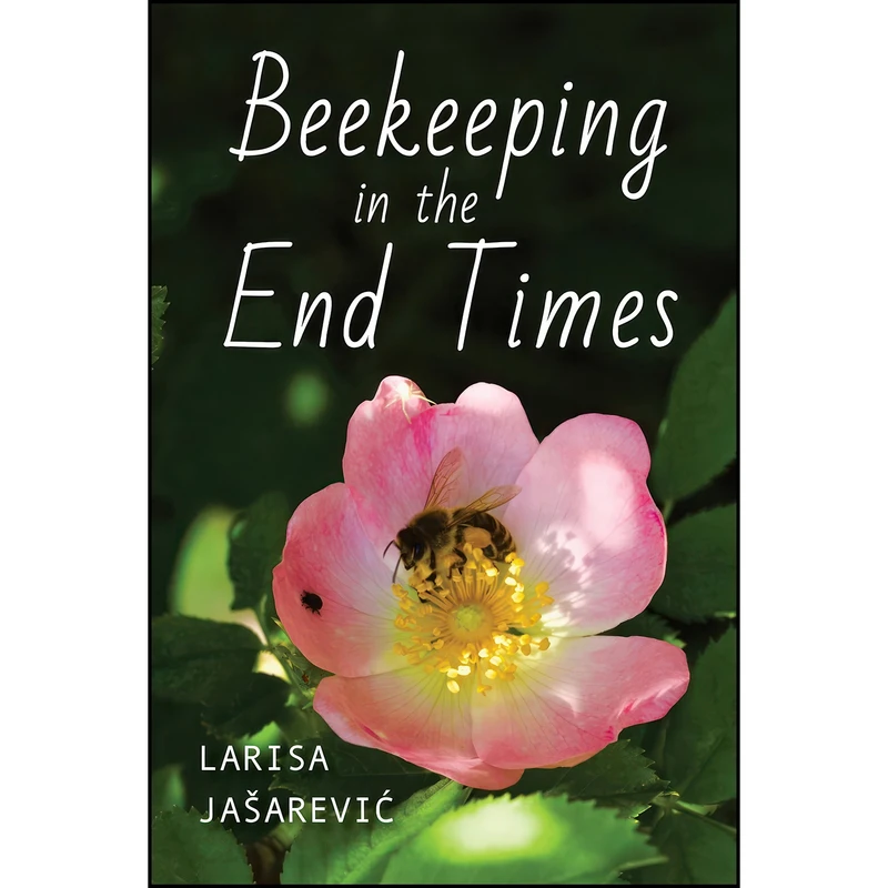 کتاب Beekeeping in the End Times اثر Larisa Jasarevic انتشارات Indiana University Press