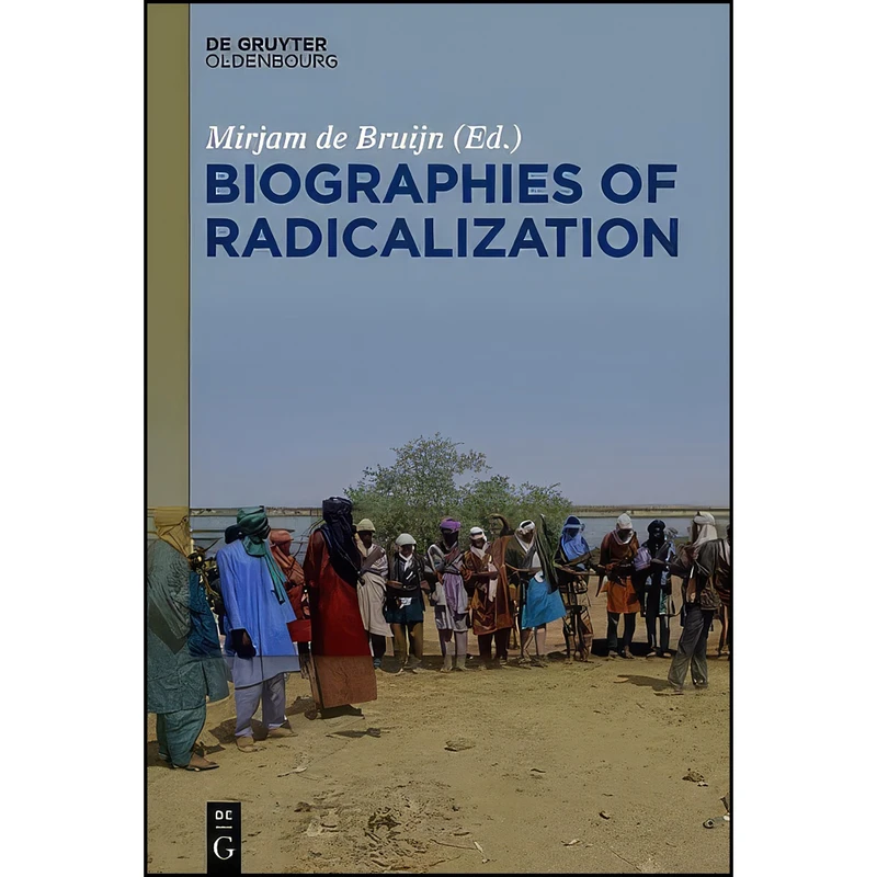 کتاب Biographies of Radicalization اثر Mirjam de Bruijn انتشارات De Gruyter Oldenbourg