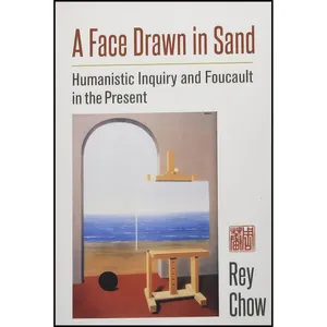 کتاب A Face Drawn in Sand اثر Rey Chow انتشارات Columbia University Press