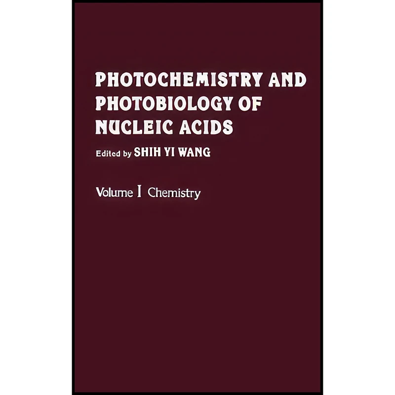 کتاب Photochemistry and Photobiology of Nucleic Acids, Volume I اثر Shih Yi Wang انتشارات تازه ها