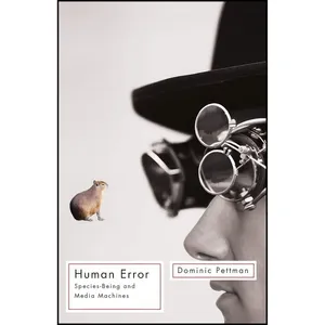 کتاب Human Error اثر Dominic Pettman انتشارات Univ Of Minnesota Press
