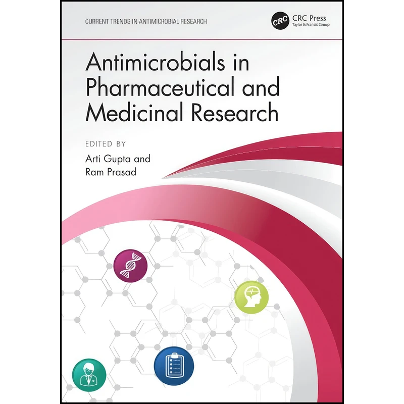 کتاب Antimicrobials in Pharmaceutical and Medicinal Research  اثر Arti Gupta and RAM PRASAD انتشارات CRC Press