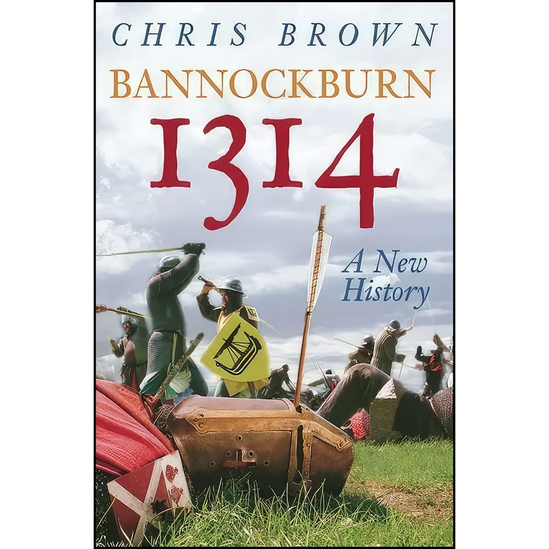 کتاب Bannockburn 1314 اثر Chris Brown انتشارات The History Press