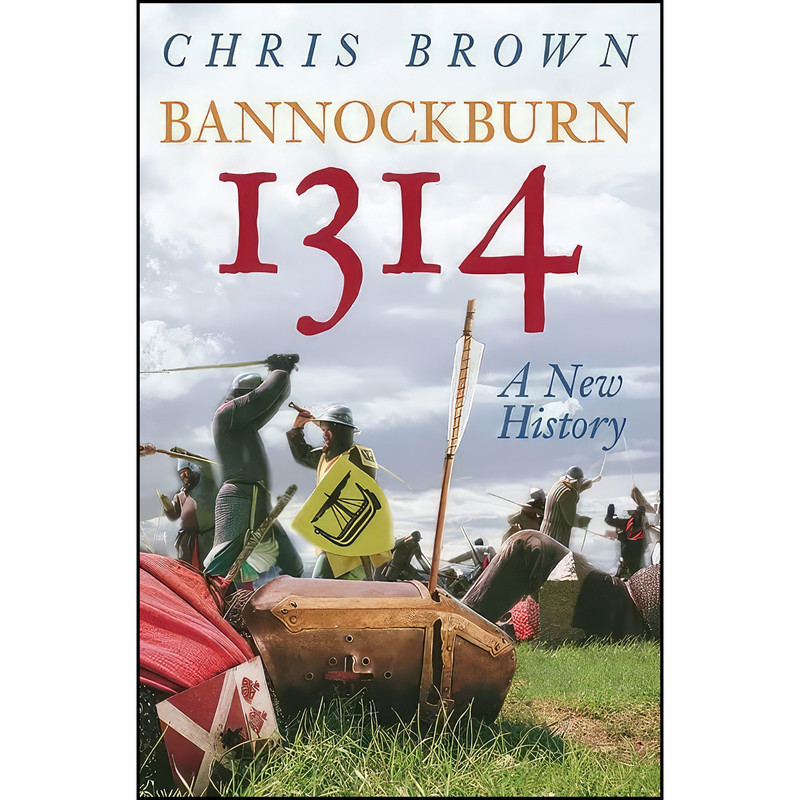 کتاب Bannockburn 1314 اثر Chris Brown انتشارات The History Press