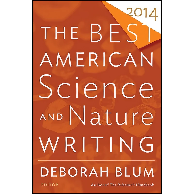 کتاب The Best American Science And Nature Writing 2014 اثر Roy Scranton and Pippa Goldschmidt انتشارات Mariner Books