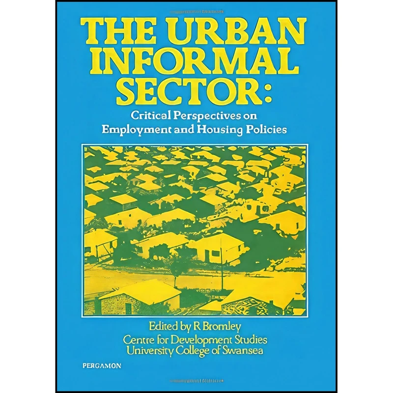 کتاب Urban Informal Sector اثر R.J. Bromley انتشارات Elsevier